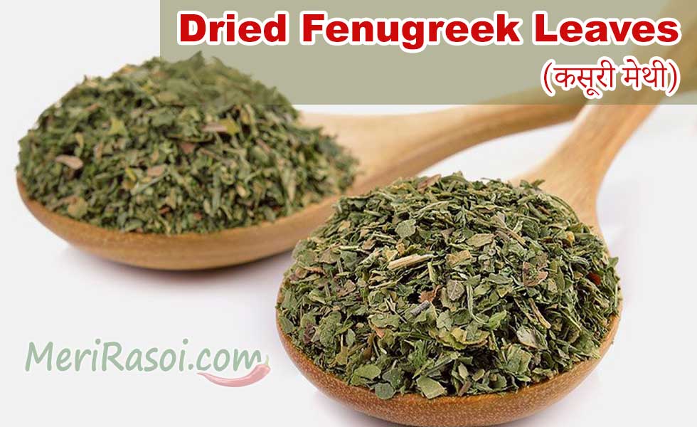 Dried Fenugreek Leaves (Kasuri Methi) Uses, Health Benefits, Side Effects