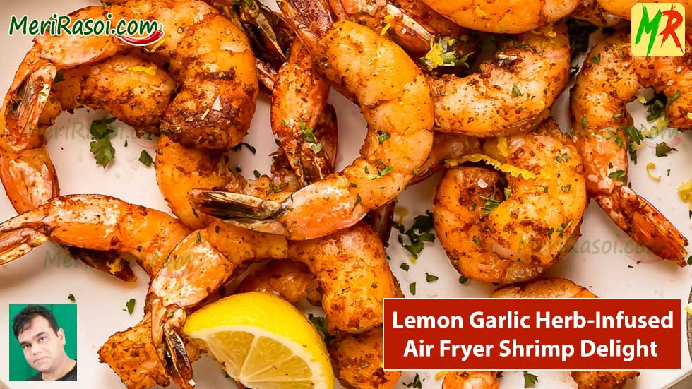 Lemon Garlic Herb-Infused Air Fryer Shrimp Recipe - Meri Rasoi